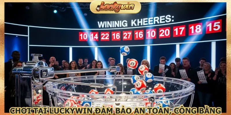 Chơi tại Luckywin đảm bảo an toàn, công bằng