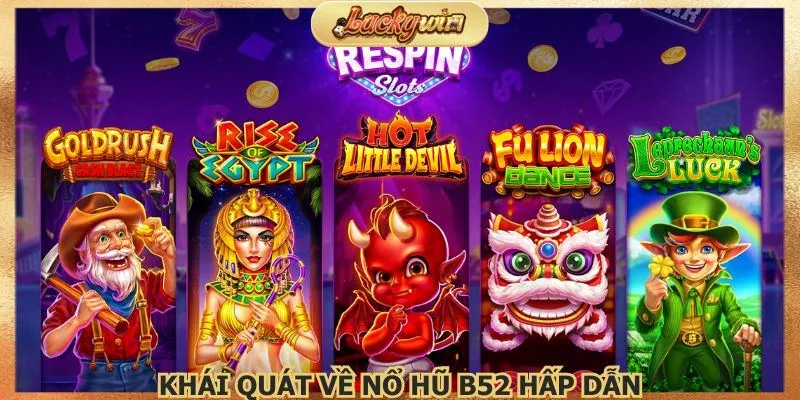 Nổ hũ B52 tạo nên sảnh game đa dạng và dễ tiếp cận