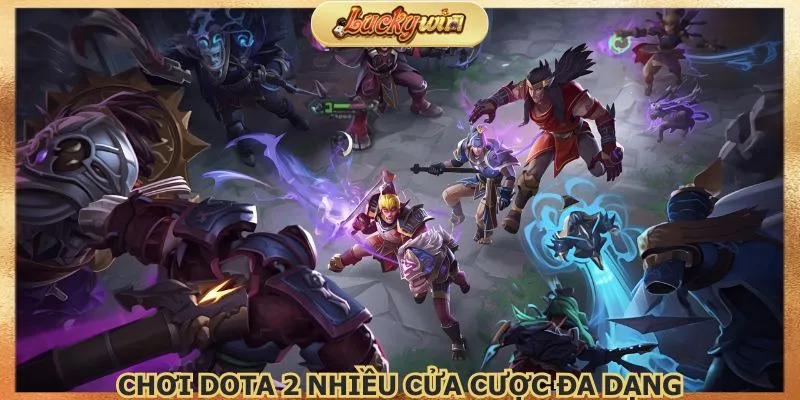choi-dota-2-nhieu-cua-cuoc-da-dang